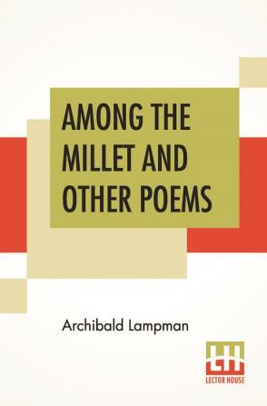 Among The Millet And Other Poems