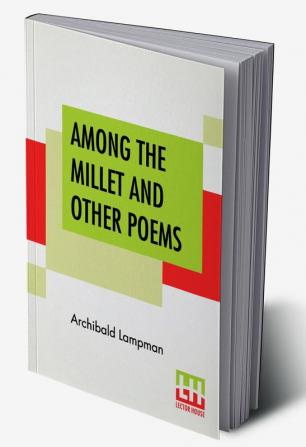 Among The Millet And Other Poems