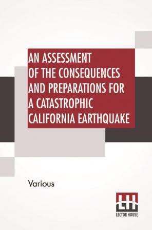 An Assessment Of The Consequences And Preparations For A Catastrophic California Earthquake