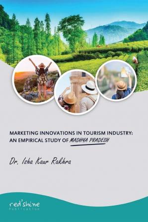 MARKETING INNOVATIONS IN TOURISM INDUSTRY: AN EMPIRICAL STUDY OF MADHYA PRADESH