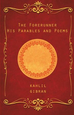 The Forerunner: His Parables and Poems