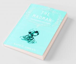 The madman: His Parables and Poems