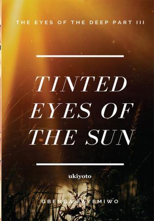 Tinted Eyes of the Sun