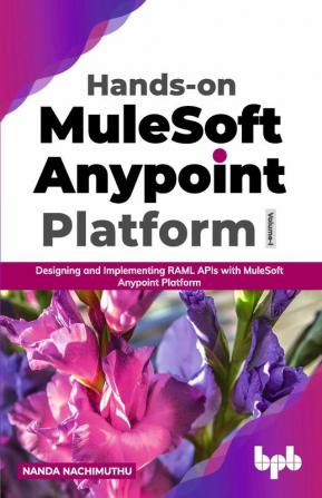 Hands-on MuleSoft Anypoint platform Volume 1