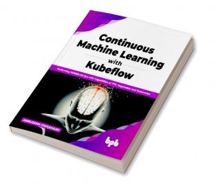 Continuous Machine Learning with Kubeflow