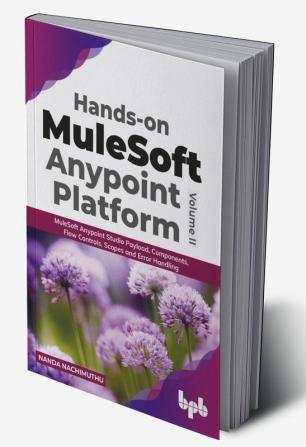 Hands-on MuleSoft Anypoint platform Volume 2