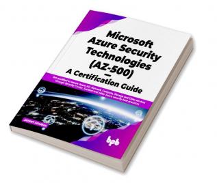 Microsoft Azure Security Technologies (AZ-500) - A Certification Guide