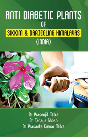 Anti Diabetic Plants of Sikkim & Darjeeling Himalayas (India)