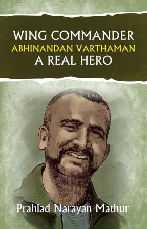 Wing Commander Abhinandan Varthaman A Real Hero