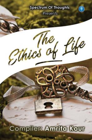 THE ETHICS OF LIFE