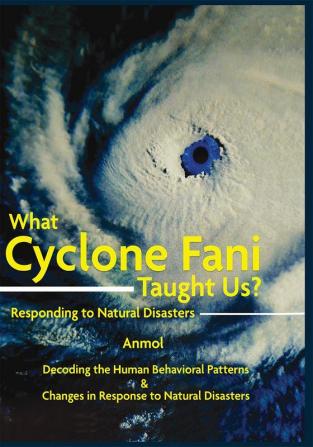 What Cyclone Fani Taught Us? Responding to Natural Disasters