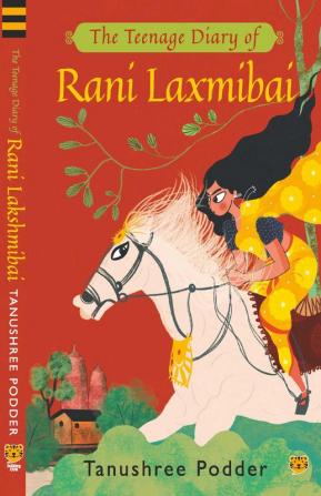 The Teenage Diary of Rani Laxmibai