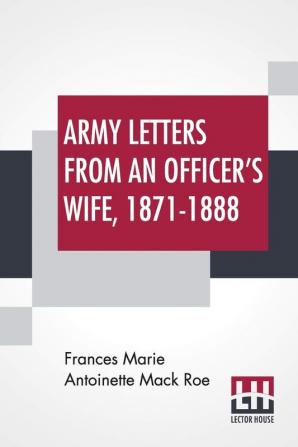 Army Letters From An Officer's Wife 1871-1888