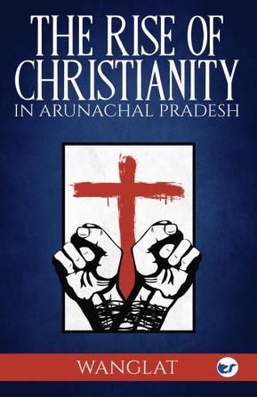 Rise of Christianity in Arunachal Pradesh