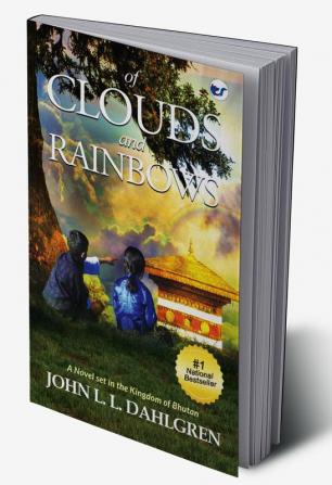 Of Clouds and Rainbows: A Novel set in the Kingdom of Bhutan