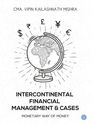 Intercontinental Financial Management and Cases - Monetary way of money