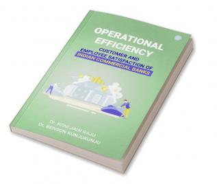 OPERATIONAL EFFICIENCY CUSTOMER AND EMPLOYEE SATISFACTION OF INDIAN COMMERCIAL BANKS