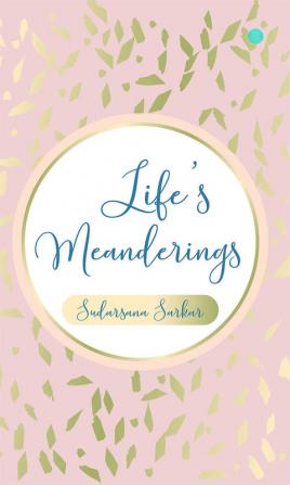 Life's Meanderings