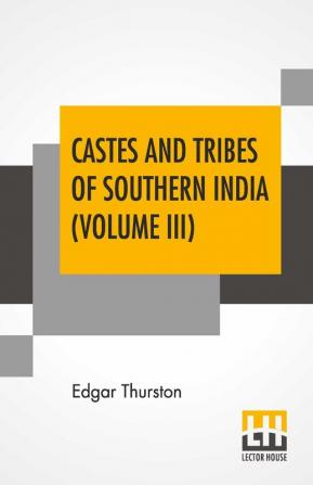 Castes And Tribes Of Southern India (Volume III)