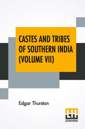 Castes And Tribes Of Southern India (Volume VII)