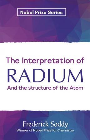 The Interpretation of Radium and the structure of the Atom