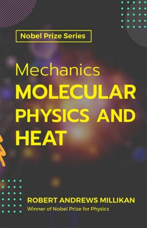 Mechanics Molecular Physics and Heat (Nobel)