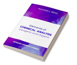 Elements of Chemical AnalysisinOrganic and Organic