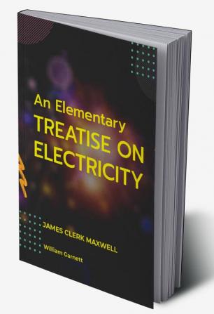 An Elementary Treatise on Electricity