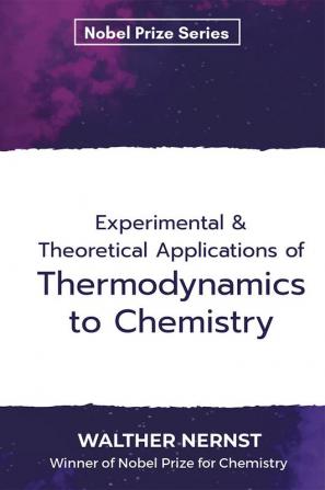 Experimental & Theoretical Applications of Thermodynamics to Chemistry