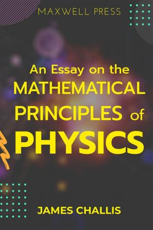 An Essay on the Mathematical Principles of Physics