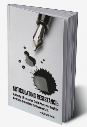 Articulating Resistance: A Study of Selected Dalit Poetry in English by Chandramohan Sathyanathan