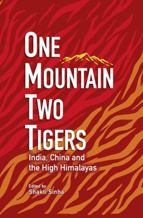 One Mountain Two Tigers : India China and the Himalayas