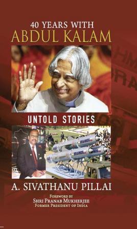 40 Years with Abdul Kalam : Untold Stories