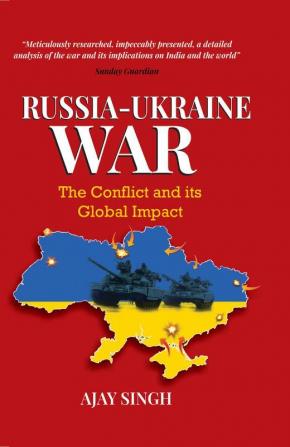 Russia-Ukraine War: The Conflict and its Global Impact