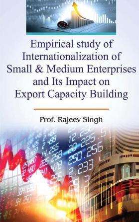 Empirical study of Internationalization of small & medium enterprises and Its Impact on Export Capacity Building