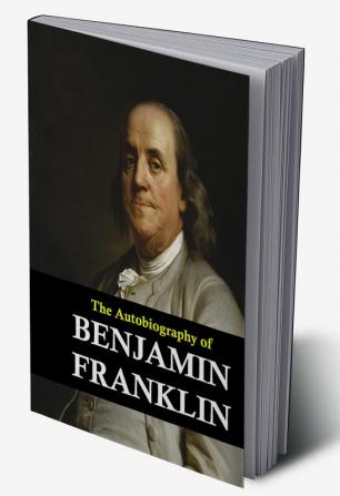 The Autobiography of Benjamin Franklin