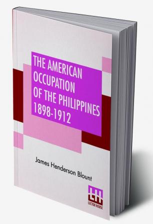 The American Occupation Of The Philippines 1898-1912