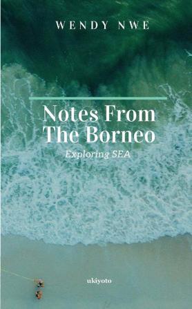 Notes from the Borneo Exploring SEA