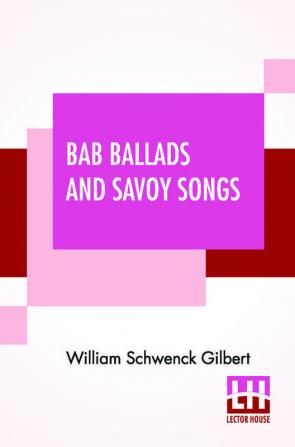 Bab Ballads And Savoy Songs