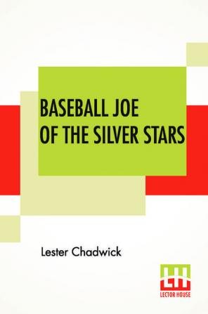 Baseball Joe Of The Silver Stars