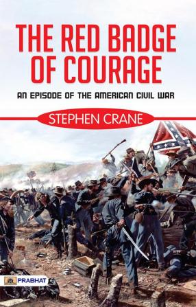 The Red Badge of Courage: An Episode of the American Civil War