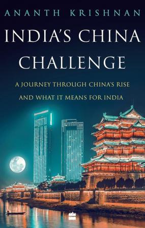 INDIA'S CHINA CHALLENGE