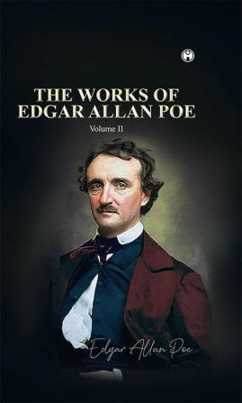 THE WORKS OF EDGAR ALLAN POE Volume II