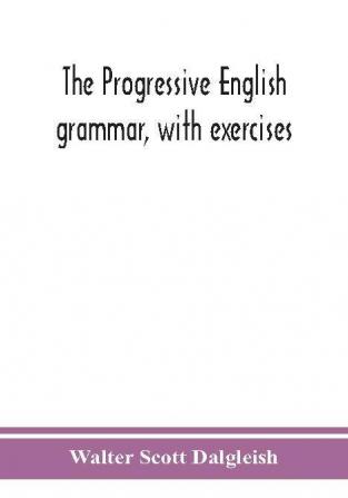 The progressive English grammar with exercises