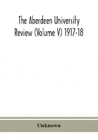 The Aberdeen university review (Volume V) 1917-18