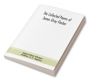 The collected poems of James Elroy Flecker