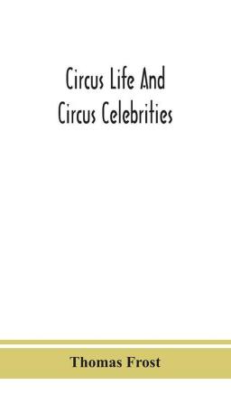 Circus life and circus celebrities