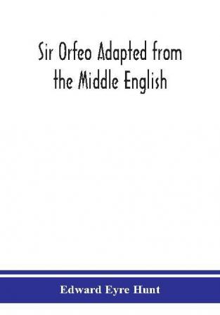 Sir Orfeo Adapted from the Middle English