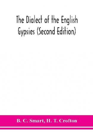 The dialect of the English gypsies (Second Edition)