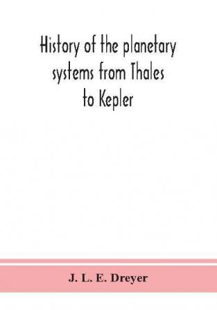 History of the planetary systems from Thales to Kepler